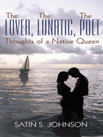 The Lover, the Lunatic, the Poet- Thoughts of a Native Queen