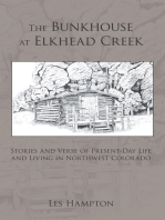 The Bunkhouse at Elkhead Creek: Stories and Verse of Present-Day Life and Living in Northwest Colorado
