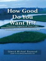 How Good Do You Want It?: Developing Positive Mindsets for Every Day in Every Way