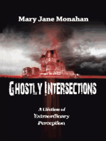 Ghostly Intersections: A Lifetime of Extraordinary Perceptions