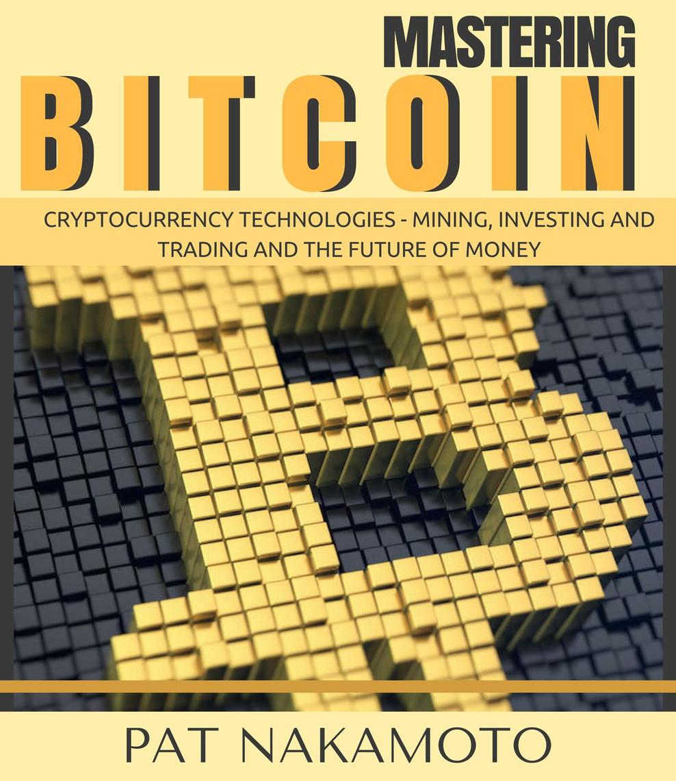BITCOIN: Mastering Bitcoin and Cryptocurrency Technologies - Mining ...
