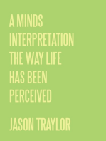 A Minds Interpretation the Way Life Has Been Perceived
