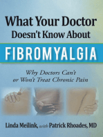 What Your Doctor Doesn’T Know About Fibromyalgia: Why Doctors Can’T or Won’T Treat Chronic Pain