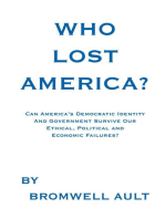 Who Lost America?: Can America's Democratic Identity and Government Survive Our Ethical, Political and Economic Failures?