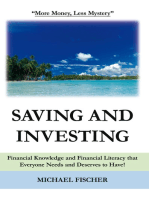 Saving and Investing: Financial Knowledge and Financial Literacy That Everyone Needs and Deserves to Have!