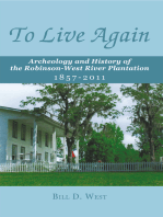 To Live Again: Archeology and History of the Robinson-West  River Plantation 1857-2011