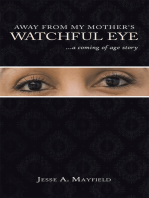 Away from My Mother's Watchful Eye: ...A Coming of Age Story