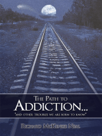 The Path to Addiction...: "And Other Troubles We Are Born to Know."