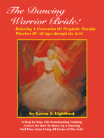 The Dancing Warrior Bride!: Releasing a Generation of Prophetic Worship Warriors of All Ages Through the Arts!