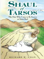 Shaul of Tarsos: The Man Who Came to Be Known as Saint Paul