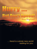 Hurry .... but Don't Speed!: ... There's a Whole New World Waiting for You.