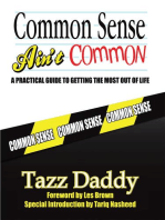 Common Sense Ain't Common: A Practical Guide to Getting the Most out of Life