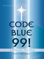 Code Blue 99! - a Miraculous True Story!: Second Edition