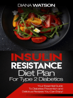 Insulin Resistance Diet Plan For Type 2 Diabetics: Your Essential Guide To Diabetes Prevention and Delicious Recipes You Can Enjoy!