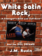 White Satin Rock, a Teenager's Rock and Roll Band: And the Idol Dreams!