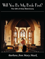 Will You Be My Bride First?: The Gift of Holy Matrimony