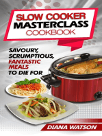 Slow Cooker Masterclass Cookbook: Savoury, Scrumptious, Fantastic Meals To Die For