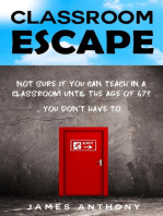 Classroom Escape: How to Create a Better Working Life, Using the Skills you Already have