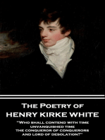 The Poetry of Henry Kirke White: "Who shall contend with time, Unvanquished Time. The Conqueror of Conquerors and Lord of Desolation?"