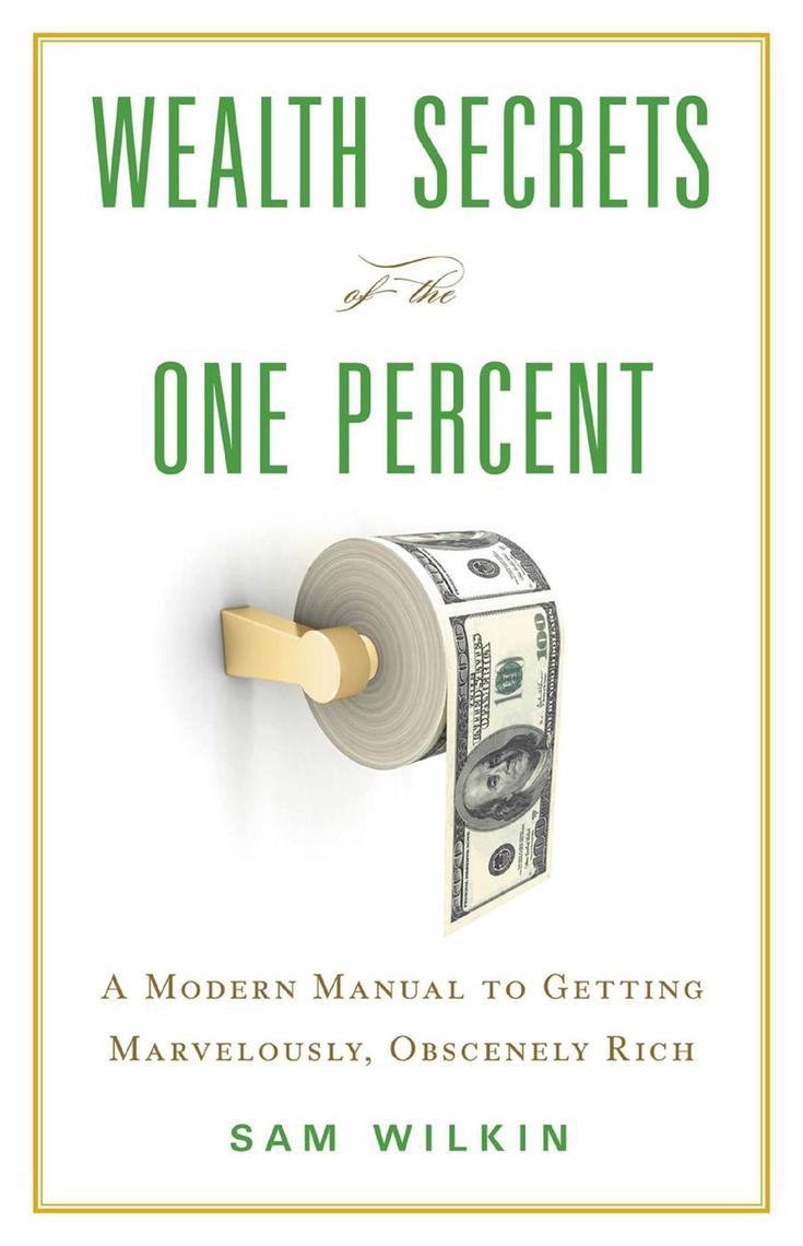 Wealth Secrets of the One Percent: A Modern Manual to Getting ...