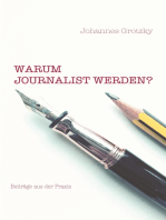 Warum Journalist werden?: Beiträge aus der Praxis