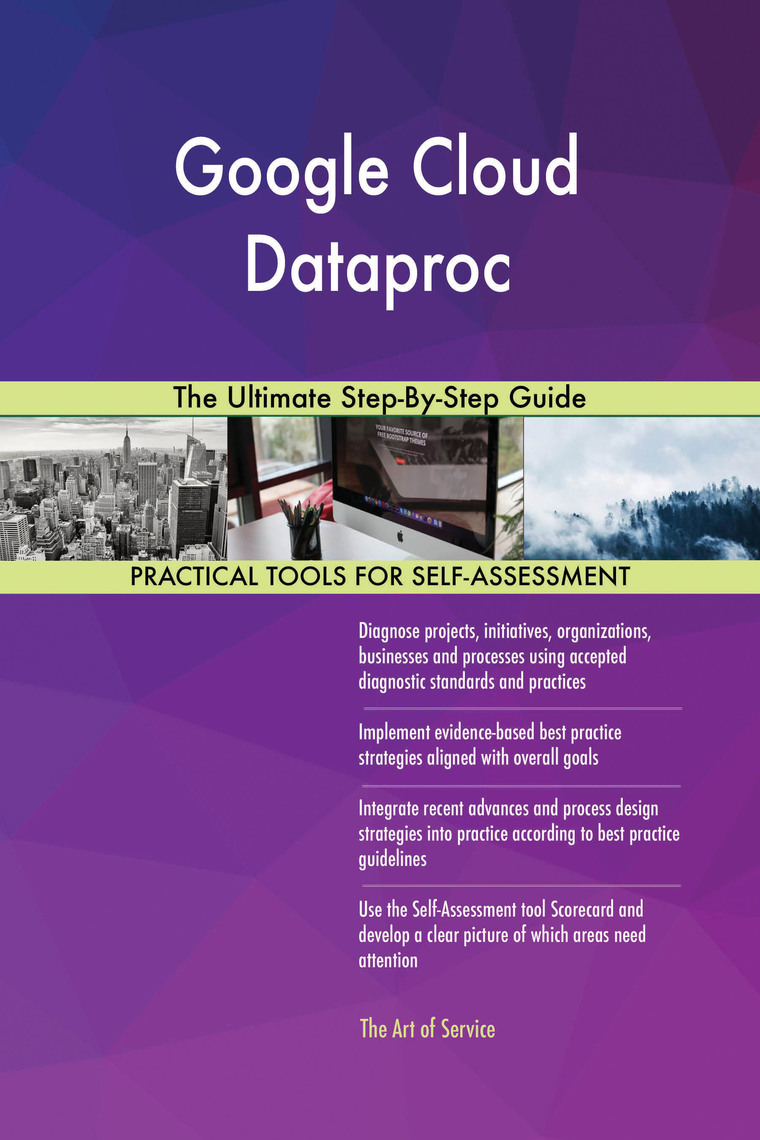 Google Cloud Dataproc The Ultimate Step-By-Step Guide by Gerardus ...
