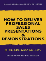 How to Deliver Professional Sales Presentations and Demonstrations: Small Business Sales How-to Series