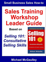Sales Training Workshop Leader Guide for Selling 101: Consultative Selling Skills: Small Business Sales How-to Series, #6