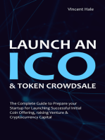 Launch an "ICO" & Token Crowdsale: The Complete Guide to Prepare Your Startup for Launching Successful Initial Coin Offering, Raising Venture & Cryptocurrency Capital