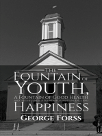 The Fountain of Youth, A Fountain of Good Health and Youthfulness, A Fountain of Independence and Happiness