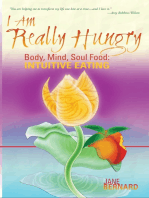 I Am Really Hungry, Body, Heart, Soul Food: Intuitive Eating