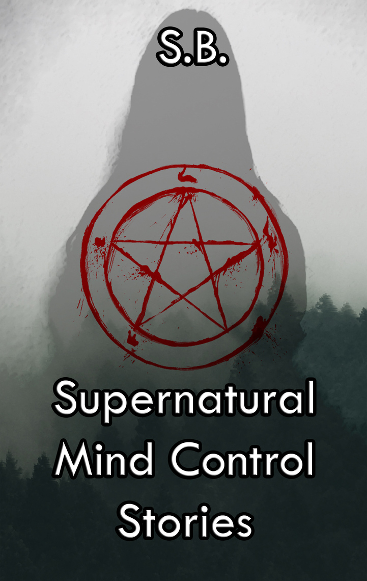 Supernatural Mind Control Stories by S.B. (Ebook) - Read free for 30 days