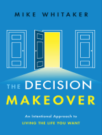 The Decision Makeover: An Intentional Approach to Living the Life You Want