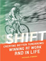 Shift: Creating Better Tomorrows: Winning at Work and in Life