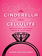 Cinderella Has Cellulite: And Other Musings from A Last Wife