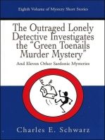 The Outraged Lonely Detective Investigates the “Green Toenails Murder Mystery”: and eleven other sardonic mysteries