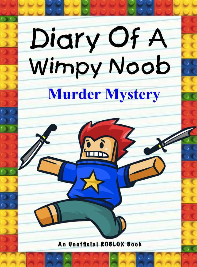 Read Diary Of A Wimpy Noob Murder Mystery Online By Nooby Lee Books - scribd diary of a farting roblox noob an book by nooby lee Read Diary Of A Wimpy Noob Murder Mystery Online By Nooby Lee Books - diary of a farting roblox noob an book by nooby lee