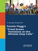 A Study Guide for Fannie Flagg's "Fried Green Tomatoes at the Whistle Stop Cafe"