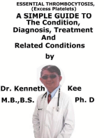 Essential Thrombocytosis, (Excess Platelets) A Simple Guide To The Condition, Diagnosis, Treatment And Related Conditions