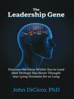 The Leadership Gene: Discover the Force Within You to Lead that Perhaps You Never Thought was Lying Dormant for so Long
