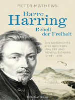 Harro Harring - Rebell der Freiheit: Die Geschichte des Dichters, Malers und Revolutionär 1798 -1870