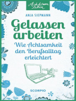 Gelassen arbeiten: Wie Achtsamkeit den Berufsalltag erleichtert