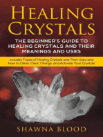Healing Crystals: The Beginner’s Guide to Healing Crystals and Their Meanings and Uses: Includes Types of Healing Crystals and Their Uses and How to Clean, Clear, Charge, and Activate Your Crystals