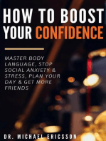 How to Boost Your Self-Confidence: Master Body Language, Stop Social Anxiety & Stress, Plan Your Day & Get More Friends