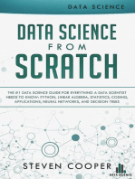 Data Science from Scratch: The #1 Data Science Guide for Everything A Data Scientist Needs to Know: Python, Linear Algebra, Statistics, Coding, Applications, Neural Networks, and Decision Trees