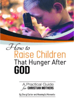 How to Raise Children That Hunger After God: A Practical Guide for Christian Mothers: Christian Mother, #4