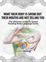 Body Language. What Their Body is Saying but Their Mouths are not Telling You!