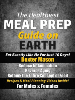 The Healthiest Meal Prep Guide on Earth: Eat Exactly Like Me for Just 10 Days!