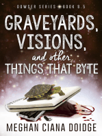 Graveyards, Visions, and Other Things That Byte (Dowser 8.5)