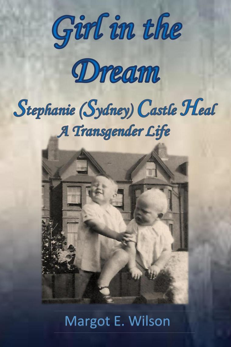 Anime Girls Having Sex With Shemales - Girl in the Dream: Stephanie (Sydney) Castle Heal, A Transgender Life by  Margot Wilson - Ebook | Scribd